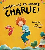 Pappband Morgen ist es soweit, Charlie! von Danielle Graf, Katja Seide