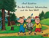 Kartonierter Einband Die drei kleinen Schweinchen und der böse Wolf von Axel Scheffler