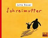 Kartonierter Einband Schreimutter von Jutta Bauer