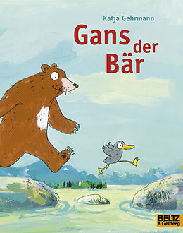 Kartonierter Einband (Kt) Gans der Bär von Katja Gehrmann