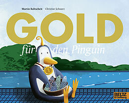 Kartonierter Einband Gold für den Pinguin von Martin Baltscheit, Christine Schwarz