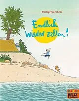 Kartonierter Einband Endlich wieder zelten! von Philip Waechter