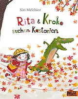Kartonierter Einband (Kt) Rita und Kroko suchen Kastanien von Siri Melchior