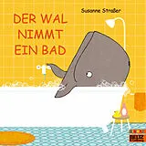Kartonierter Einband Der Wal nimmt ein Bad von Susanne Straßer