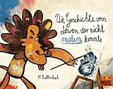 Kartonierter Einband Die Geschichte vom Löwen, der nicht malen konnte von Martin Baltscheit