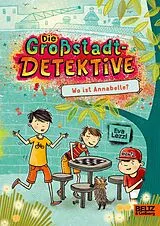 Fester Einband Die Großstadtdetektive - Wo ist Annabelle? von Eva Lezzi
