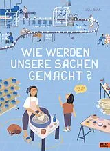 Fester Einband Wie werden unsere Sachen gemacht? von Julia Dürr