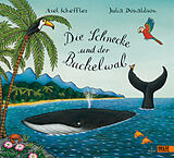 Fester Einband Die Schnecke und der Buckelwal von Axel Scheffler, Julia Donaldson