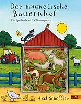 Fester Einband Der magnetische Bauernhof von Axel Scheffler