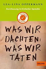 Kartonierter Einband Kurzfassung in Einfacher Sprache. Was wir dachten, was wir taten von Lea-Lina Oppermann