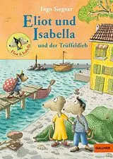 Fester Einband Eliot und Isabella und der Trüffeldieb von Ingo Siegner