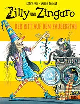 Fester Einband Zilly und Zingaro. Der Ritt auf dem Zauberstab von Korky Paul, Valerie Thomas