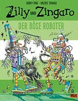 Fester Einband Zilly und Zingaro. Der böse Roboter von Korky Paul, Valerie Thomas