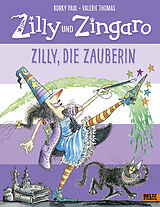 Fester Einband Zilly und Zingaro. Zilly, die Zauberin von Korky Paul, Valerie Thomas