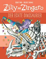 Fester Einband Zilly und Zingaro. Der echte Dinosaurier von Korky Paul, Valerie Thomas