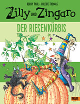 Fester Einband Zilly und Zingaro. Der Riesenkürbis von Korky Paul, Valerie Thomas