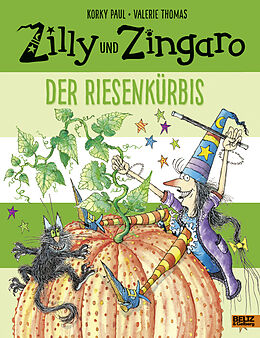 Fester Einband Zilly und Zingaro. Der Riesenkürbis von Korky Paul, Valerie Thomas