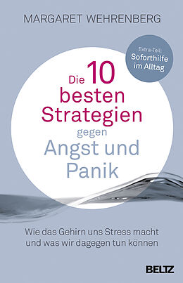 Kartonierter Einband Die 10 besten Strategien gegen Angst und Panik von Margaret Wehrenberg