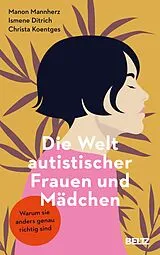 E-Book (epub) Die Welt autistischer Frauen und Mädchen von Manon Mannherz, Ismene Ditrich, Christa Koentges