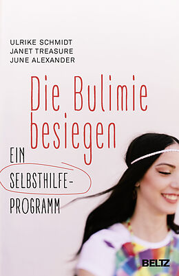 Kartonierter Einband Die Bulimie besiegen von Ulrike Schmidt, Janet Treasure, June Alexander