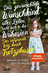 Kartonierter Einband Das gewünschteste Wunschkind aller Zeiten treibt mich in den Wahnsinn von Danielle Graf, Katja Seide
