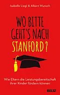 E-Book (epub) Wo bitte geht´s nach Stanford? von Isabelle Liegl, Albert Wunsch