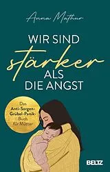 Kartonierter Einband (Kt) Wir sind stärker als die Angst von Anna Mathur
