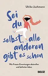 Kartonierter Einband Sei du selbst, alle anderen gibt es schon von Ulrike Juchmann
