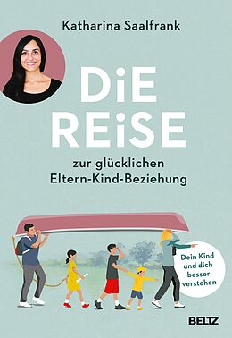 E-Book (epub) Die Reise zur glücklichen Eltern-Kind-Beziehung von Katharina Saalfrank