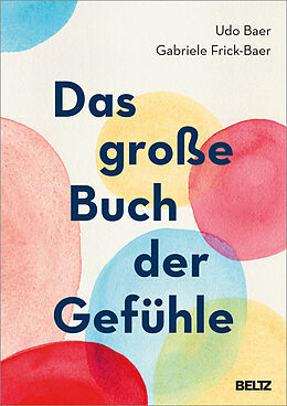 Fester Einband Das große Buch der Gefühle von Udo Baer, Gabriele Frick-Baer
