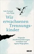 E-Book (epub) Wir erwachsenen Trennungskinder von Inke Hummel, Julia Theeg