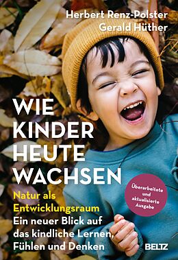 E-Book (epub) Wie Kinder heute wachsen von Herbert Renz-Polster, Gerald Hüther