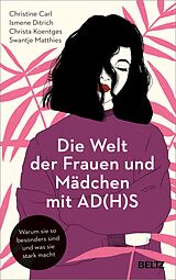 E-Book (epub) Die Welt der Frauen und Mädchen mit AD(H)S von Swantje Matthies, Christine Carl, Ismene Ditrich