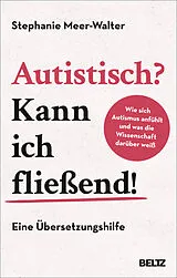 Kartonierter Einband Autistisch? Kann ich fließend! von Stephanie Meer-Walter
