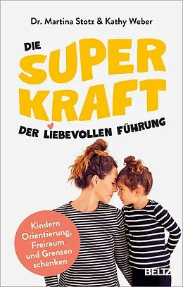 E-Book (epub) Die Superkraft der liebevollen Führung von Martina Stotz, Kathy Weber
