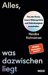 Kartonierter Einband Alles, was dazwischenliegt von Nesibe Kahraman