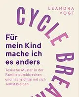 Kartonierter Einband Cycle Breaker: Für mein Kind mache ich es anders von Leandra Vogt