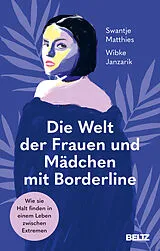 Kartonierter Einband (Kt) Die Welt der Frauen und Mädchen mit Borderline von Swantje Matthies, Wibke Janzarik
