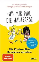 Kartonierter Einband »Gib mir mal die Hautfarbe« von Olaolu Fajembola, Tebogo Nimindé-Dundadengar