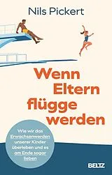 Kartonierter Einband Wenn Eltern flügge werden von Nils Pickert
