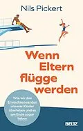 E-Book (epub) Wenn Eltern flügge werden von Nils Pickert