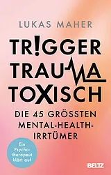 Kartonierter Einband Trigger, Trauma, toxisch von Lukas Maher