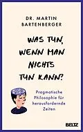 E-Book (epub) Was tun, wenn man nichts tun kann? von Martin Bartenberger