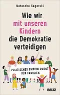 E-Book (epub) Wie wir mit unseren Kindern die Demokratie verteidigen von Natascha Sagorski