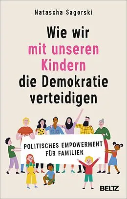 E-Book (epub) Wie wir mit unseren Kindern die Demokratie verteidigen von Natascha Sagorski