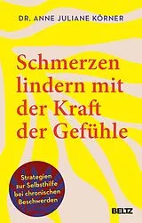 E-Book (epub) Schmerzen lindern mit der Kraft der Gefühle von Anne Juliane Körner