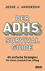 Kartonierter Einband (Kt) Der ADHS-Survival Guide von Jesse J. Anderson