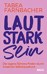 Kartonierter Einband Lautstark sein von Tabea Farnbacher
