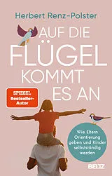 Kartonierter Einband Auf die Flügel kommt es an von Herbert Renz-Polster