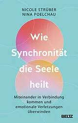 Kartonierter Einband Wie Synchronität die Seele heilt von Nicole Strüber, Nina Poelchau